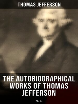 cover image of The Autobiographical Works of Thomas Jefferson (Volume 1-4)